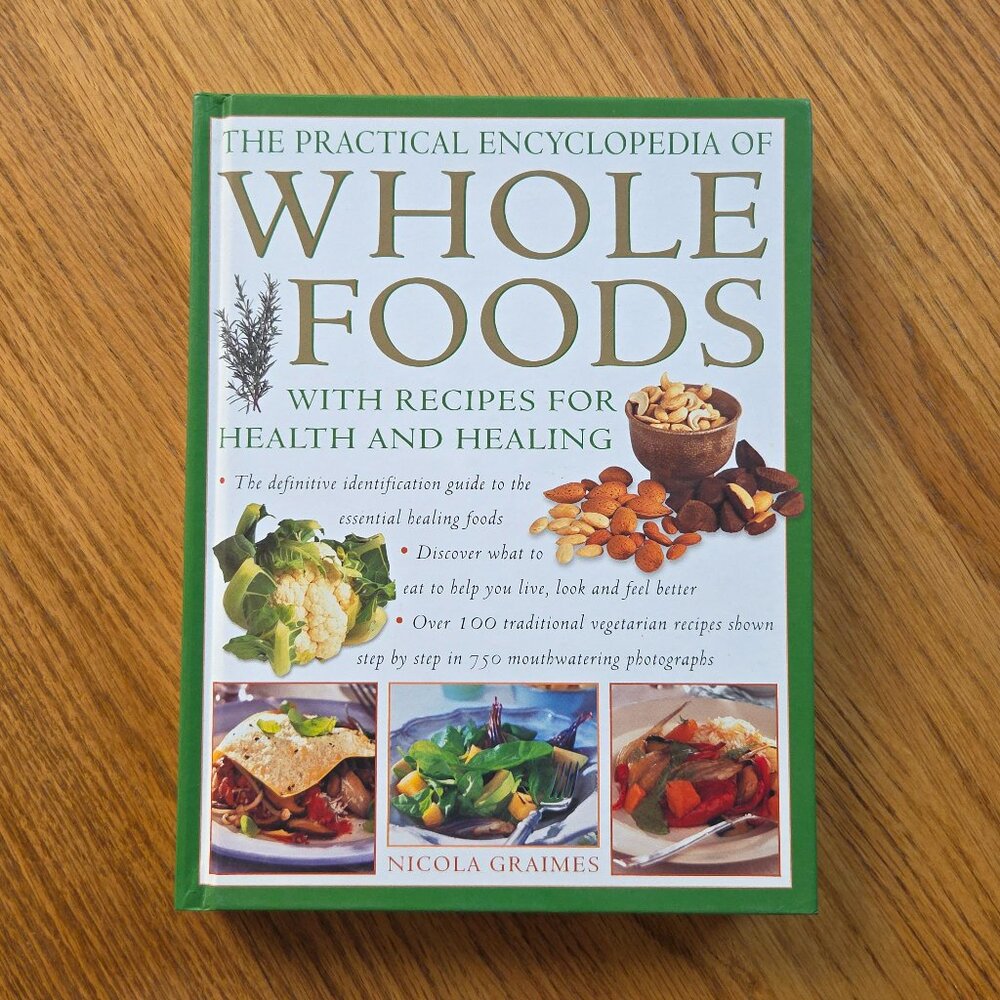The Practical Encyclopedia of Whole Foods Book by Nicola Graimes
